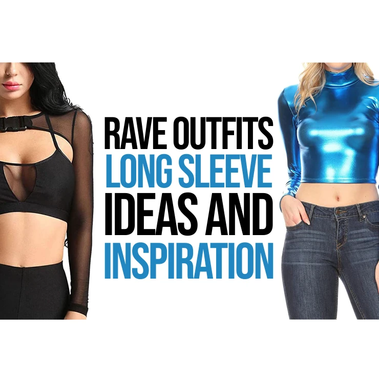 80+ Rave Outfit Long Sleeve Ideas And Inspiration Festival Attitude