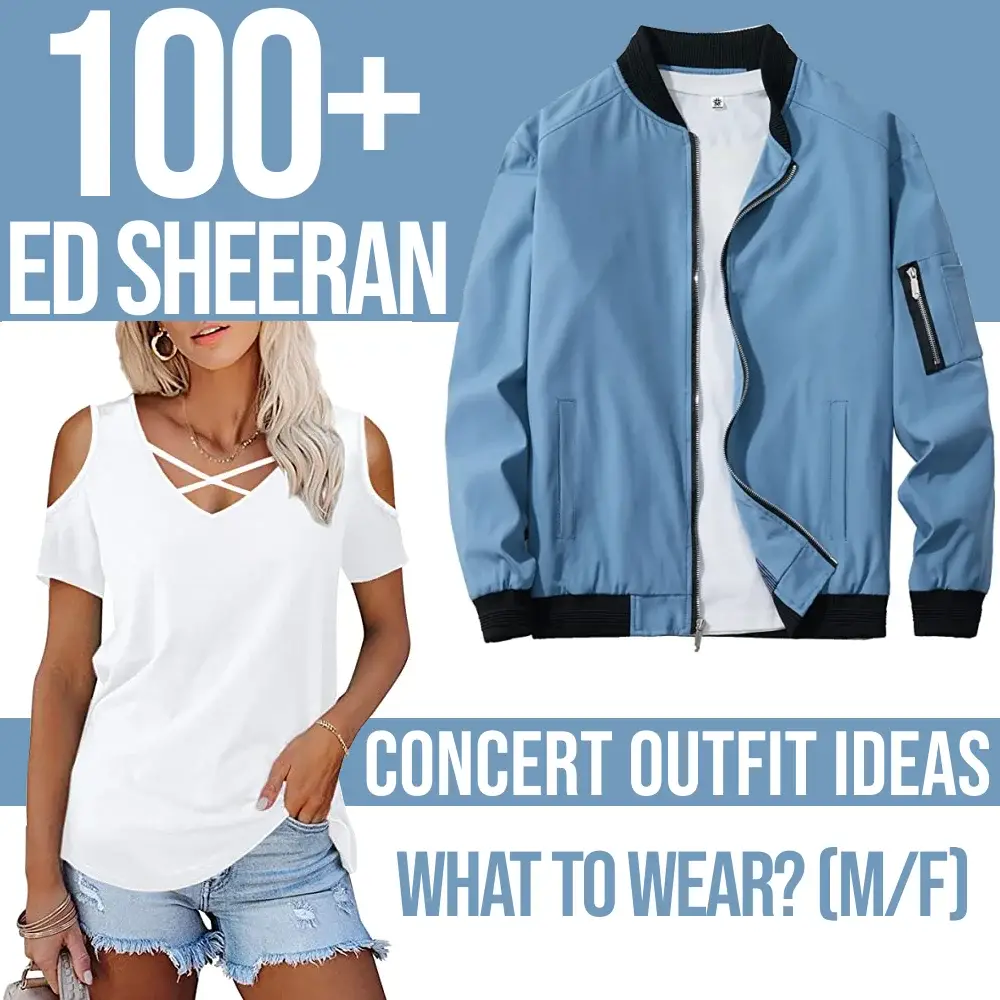 100+Ed Sheeran Concert Outfit Ideas: What To Wear? (M/F) – Festival Attitude